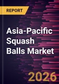 Asia-Pacific Squash Balls Market Size and Forecast (2021 - 2031), Regional Share, Trend, and Growth Opportunity Analysis- Product Image