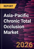Asia-Pacific Chronic Total Occlusion Market Size and Forecast (2021 - 2031), Regional Share, Trend, and Growth Opportunity Analysis- Product Image