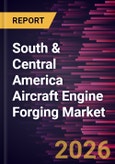 South & Central America Aircraft Engine Forging Market Size and Forecast (2021 - 2031), Regional Share, Trend, and Growth Opportunity Analysis- Product Image
