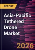 Asia-Pacific Tethered Drone Market Size and Forecast (2021 - 2031), Regional Share, Trend, and Growth Opportunity Analysis- Product Image