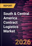 South & Central America Contract Logistics Market Size and Forecast (2021 - 2031), Regional Share, Trend, and Growth Opportunity Analysis- Product Image