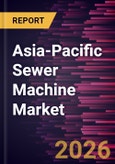 Asia-Pacific Sewer Machine Market Size and Forecast (2021 - 2031), Regional Share, Trend, and Growth Opportunity Analysis- Product Image