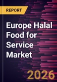 Europe Halal Food for Service Market Size and Forecast (2021 - 2031), Regional Share, Trend, and Growth Opportunity Analysis- Product Image