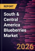 South & Central America Blueberries Market Size and Forecast (2021 - 2031), Regional Share, Trend, and Growth Opportunity Analysis- Product Image