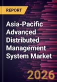 Asia-Pacific Advanced Distributed Management System Market Size and Forecast (2021 - 2031), Regional Share, Trend, and Growth Opportunity Analysis- Product Image