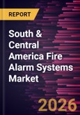 South & Central America Fire Alarm Systems Market Size and Forecast (2021 - 2031), Regional Share, Trend, and Growth Opportunity Analysis- Product Image