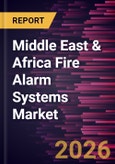 Middle East & Africa Fire Alarm Systems Market Size and Forecast (2021 - 2031), Regional Share, Trend, and Growth Opportunity Analysis- Product Image