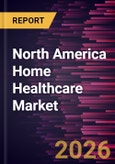 North America Home Healthcare Market Size and Forecast (2021-2031)- Product Image