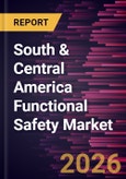 South & Central America Functional Safety Market Size and Forecast (2021 - 2031)- Product Image