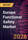 Europe Functional Safety Market Size and Forecast (2021 - 2031)- Product Image