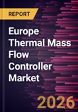 Europe Thermal Mass Flow Controller Market Size and Forecast (2021 - 2031)- Product Image