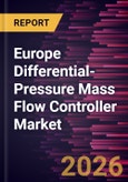 Europe Differential-Pressure Mass Flow Controller Market Size and Forecast (2021 - 2031)- Product Image