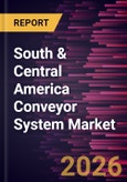 South & Central America Conveyor System Market Size and Forecast (2021 - 2031)- Product Image