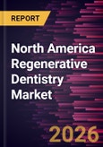 North America Regenerative Dentistry Market Size and Forecast (2021 - 2031)- Product Image
