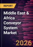Middle East & Africa Conveyor System Market Size and Forecast (2021 - 2031)- Product Image