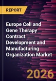 Europe Cell and Gene Therapy Contract Development and Manufacturing Organization Market Size and Forecast (2021 - 2031)- Product Image