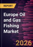 Europe Oil and Gas Fishing Market Size and Forecast (2021 - 2031)- Product Image