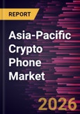 Asia-Pacific Crypto Phone Market Size and Forecast (2021 - 2031)- Product Image