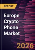 Europe Crypto Phone Market Size and Forecast (2021 - 2031)- Product Image