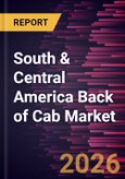 South & Central America Back of Cab Market Size and Forecast (2021 - 2031)- Product Image