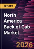 North America Back of Cab Market Size and Forecast (2021 - 2031)- Product Image