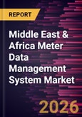 Middle East & Africa Meter Data Management System Market Size and Forecast (2021 - 2031)- Product Image