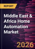 Middle East & Africa Home Automation Market Size and Forecast (2021 - 2031)- Product Image