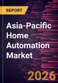 Asia-Pacific Home Automation Market Size and Forecast (2021 - 2031)- Product Image