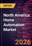 North America Home Automation Market Size and Forecast (2021 - 2031)- Product Image