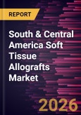 South & Central America Soft Tissue Allografts Market Size and Forecast (2021 - 2031)- Product Image