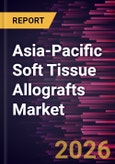 Asia-Pacific Soft Tissue Allografts Market Size and Forecast (2021 - 2031)- Product Image