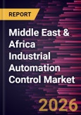 Middle East & Africa Industrial Automation Control Market Size and Forecast (2021 - 2031)- Product Image
