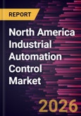 North America Industrial Automation Control Market Size and Forecast (2021 - 2031)- Product Image