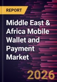 Middle East & Africa Mobile Wallet and Payment Market Size and Forecast (2021 - 2031)- Product Image