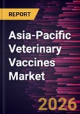Asia-Pacific Veterinary Vaccines Market Size and Forecast (2021 - 2031)- Product Image