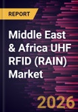 Middle East & Africa UHF RFID (RAIN) Market Size and Forecast (2021 - 2031)- Product Image