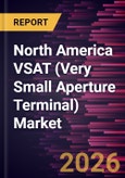 North America VSAT (Very Small Aperture Terminal) Market Size and Forecast (2021 - 2031)- Product Image