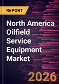 North America Oilfield Service Equipment Market Size and Forecast (2021 - 2031)- Product Image