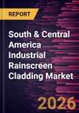 South & Central America Industrial Rainscreen Cladding Market Size and Forecast (2021 - 2031)- Product Image