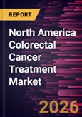 North America Colorectal Cancer Treatment Market Size and Forecast (2021 - 2031)- Product Image