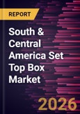 South & Central America Set Top Box Market Size and Forecast (2021 - 2031)- Product Image