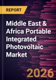Middle East & Africa Portable Integrated Photovoltaic Market Size and Forecast (2021 - 2031)- Product Image