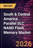South & Central America Parallel SLC NAND Flash Memory Market Size and Forecast (2021 - 2031)- Product Image