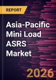 Asia-Pacific Mini Load ASRS Market Size and Forecast (2021 - 2031)- Product Image