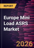 Europe Mini Load ASRS Market Size and Forecast (2021 - 2031)- Product Image