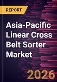 Asia-Pacific Linear Cross Belt Sorter Market Size and Forecast (2021 - 2031)- Product Image