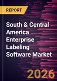 South & Central America Enterprise Labeling Software Market Size and Forecast (2021 - 2031)- Product Image