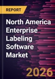 North America Enterprise Labeling Software Market Size and Forecast (2021 - 2031)- Product Image