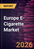 Europe E-Cigarette Market Size and Forecast (2021 - 2031)- Product Image