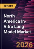 North America In-Vitro Lung Model Market Size and Forecast (2021 - 2031)- Product Image